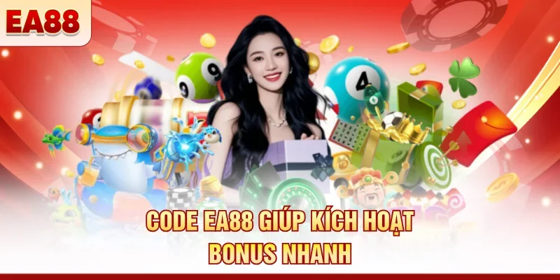 Code EA88 giúp kích hoạt bonus nhanh