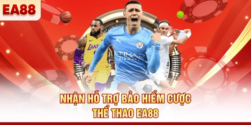 Nhận hỗ trợ bảo hiểm cược thể thao EA88